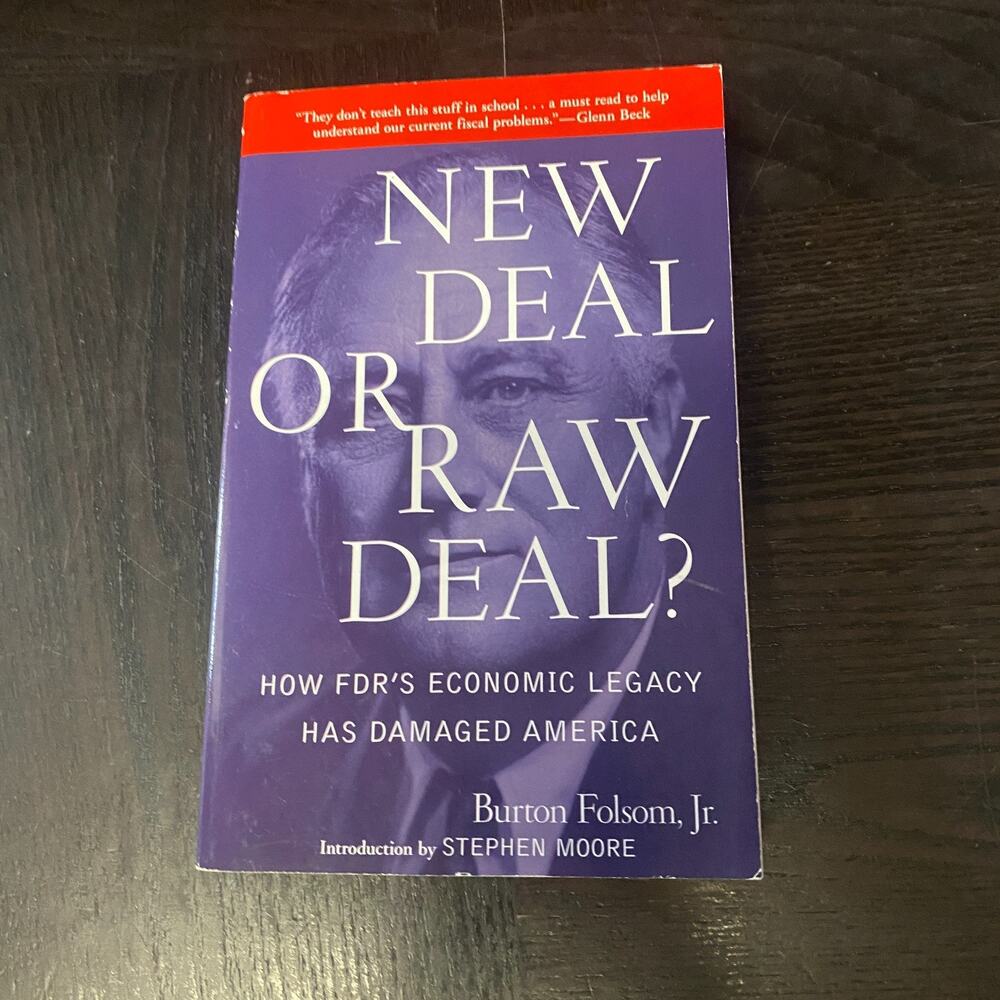 New Deal or Raw Deal How FDR Economic Legacy Has Damaged America Burton Folsom